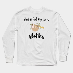 just a girl who loves sloths Long Sleeve T-Shirt